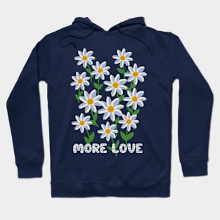 MORE LOVE DAISY FLOWER ART Hoodie